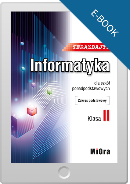 Teraz bajty. Informatyka dla szkół ponadpodstawowych. Zakres podstawowy. Klasa II. E-book